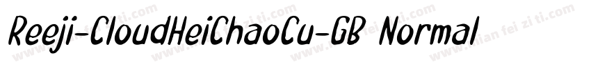 Reeji-CloudHeiChaoCu-GB Normal字体转换